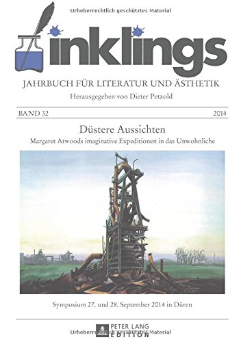 Inklings - Jahrbuch für Literatur und Ästhetik: Düstere Aussichten - Margaret Atwoods imaginative Expeditionen in das Unwohnliche. Symposium 27. und 28. September 2014 in Düren