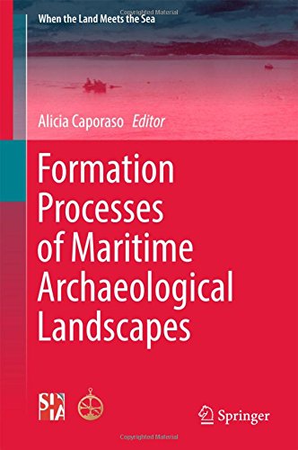 Formation Processes of Maritime Archaeological Landscapes (When the Land Meets the Sea)