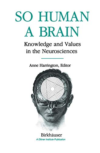 So Human a Brain: Knowledge and Values in the Neurosciences