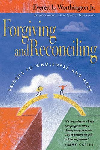 Forgiving and Reconciling: Finding Our Way Through Cultural Challenges: Bridges to Wholeness and Hope