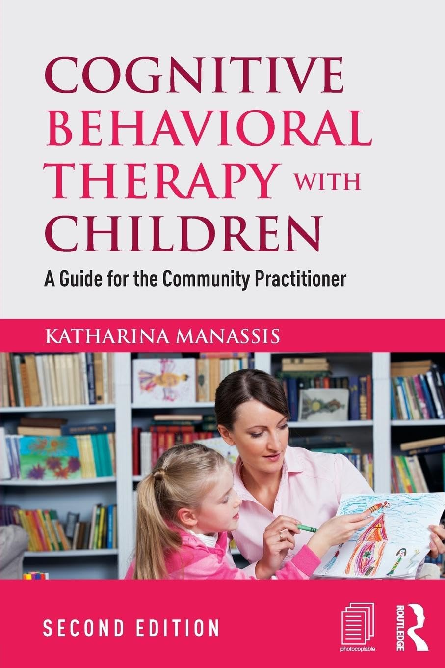 Katharina Manassis Cognitive Behavioral Therapy With Children, A Guide For The Community Practitioner