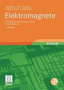 Elektromagnete: Grundlagen, Berechnung, Entwurf und Anwendung