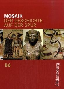 Mosaik - Ausgabe B. Der Geschichte auf der Spur. Zum neuen Lehrplan für Gymnasien in Bayern: Mosaik B 6. Der Geschichte auf der Spur. Bayern. Zum neuen Lehrplan für das G8 (Lernmaterialien): BD 6