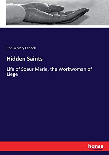 Hidden Saints: Life of Soeur Marie, the Workwoman of Liege