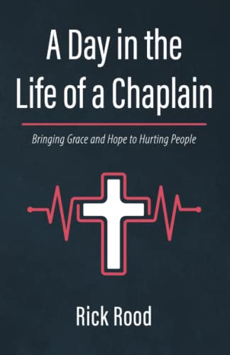 A Day in the Life of a Chaplain: Bringing Grace and Hope to Hurting People