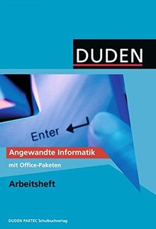 Duden Informatik - Sekundarstufe I und II: Angewandte Informatik mit Office-Paketen: Arbeitsheft