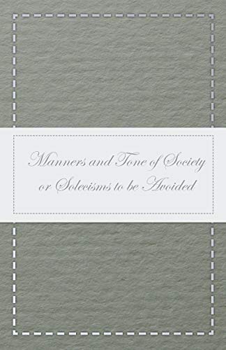 Manners and Tone of Society or Solecisms to be Avoided