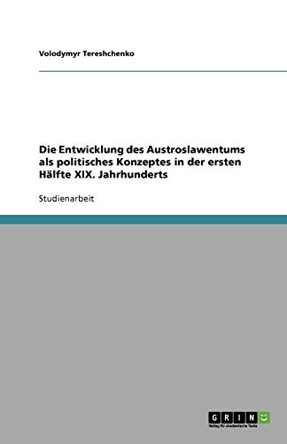 Die Entwicklung des Austroslawentums als politisches Konzeptes in der ersten Hälfte XIX. Jahrhunderts