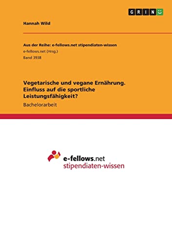 Vegetarische und vegane Ernährung. Einfluss auf die sportliche Leistungsfähigkeit?
