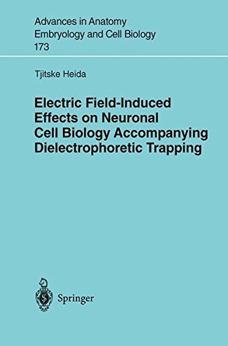 Electric Field-Induced Effects on Neuronal Cell Biology Accompanying Dielectrophoretic Trapping (Advances in Anatomy, Embryology and Cell Biology)
