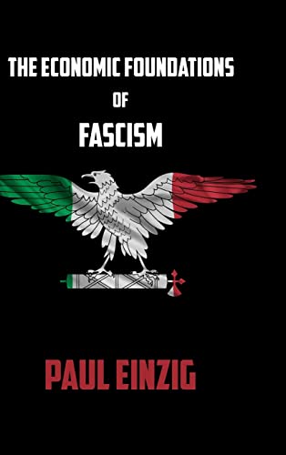 Paul Einzig The Economic Foundations Of Fascism