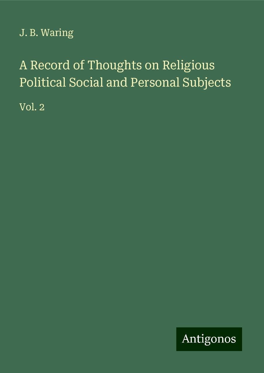 A Record of Thoughts on Religious Political Social and Personal Subjects: Vol. 2
