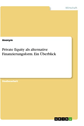 Private Equity als alternative Finanzierungsform. Ein Überblick