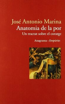 Anatomia de la por : un tractat sobre el coratge (ANAGRAMA/EMPURIES)