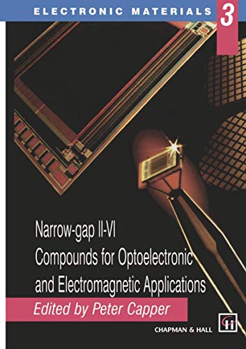 Narrow-gap II-VI Compounds for Optoelectronic and Electromagnetic Applications (Electronic Materials Series, 3, Band 3)