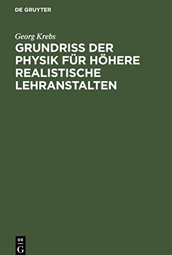 Grundriss der Physik für höhere realistische Lehranstalten: (Realgymnasien, Oberrealschulen u. s. w.)