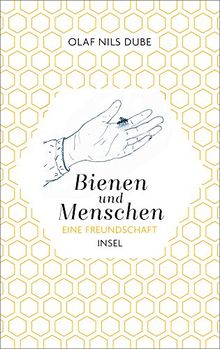 Bienen und Menschen.: Eine Freundschaft