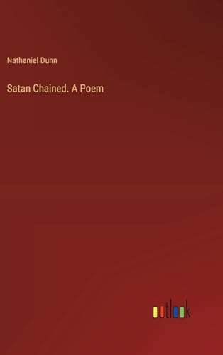Satan Chained. A Poem