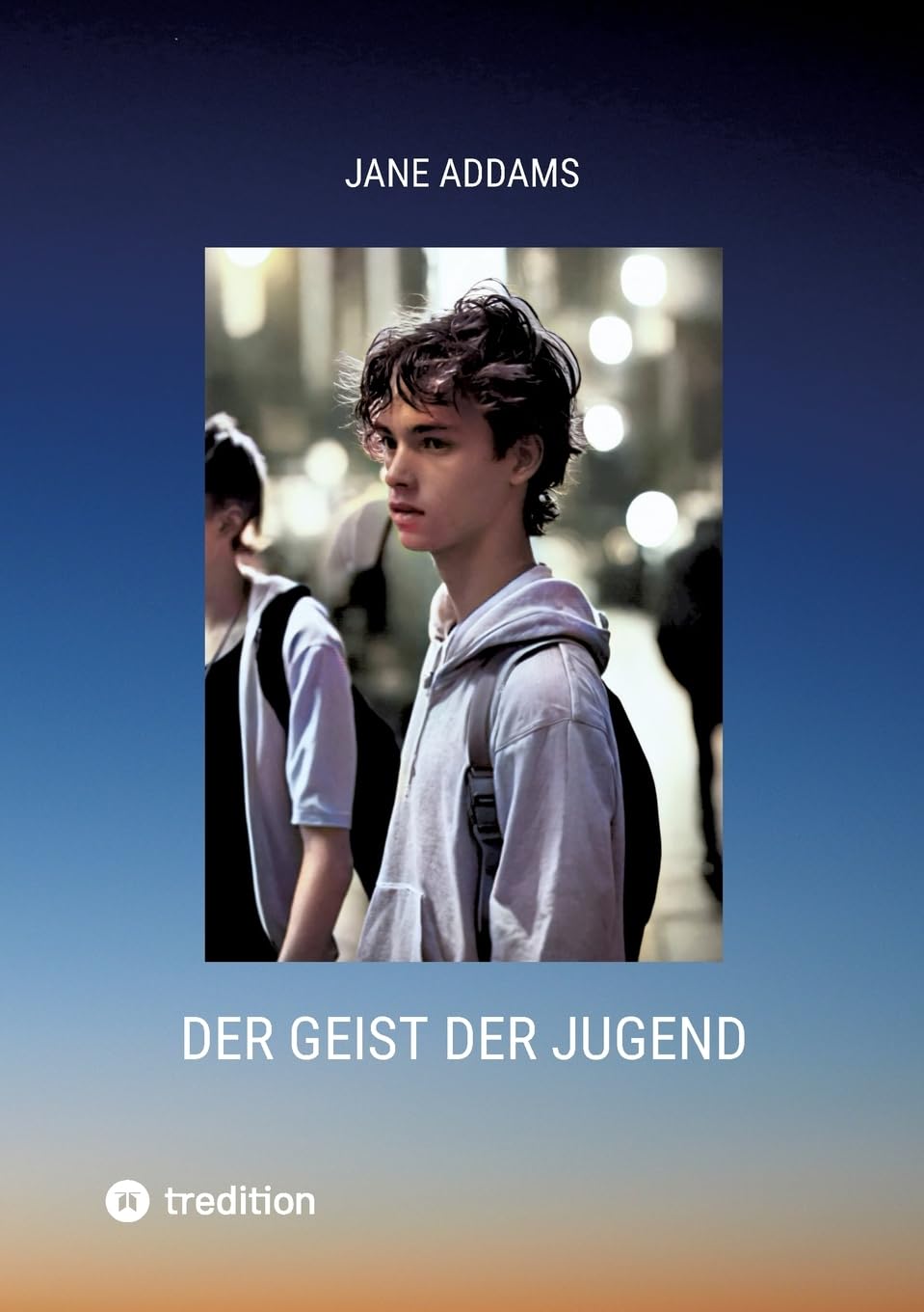 Der Geist der Jugend: und die Straßen der Stadt