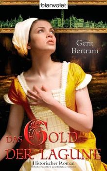 Das Gold der Lagune: Historischer Roman