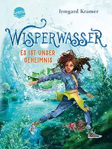 Wisperwasser. Es ist unser Geheimnis: Kinderbuch mit wichtiger Botschaft über Mut und Freundschaft ab 8