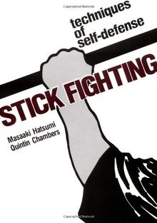 Stick Fighting: Techniques of Self-Defense (Bushido--The Way of the Warrior)