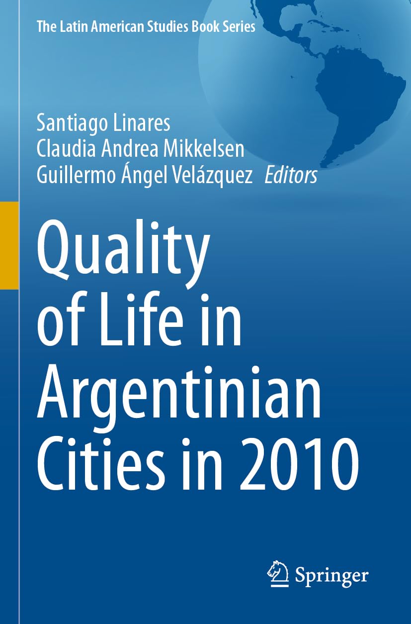 Quality of Life in Argentinian Cities in 2010: DE (The Latin American Studies Book Series)