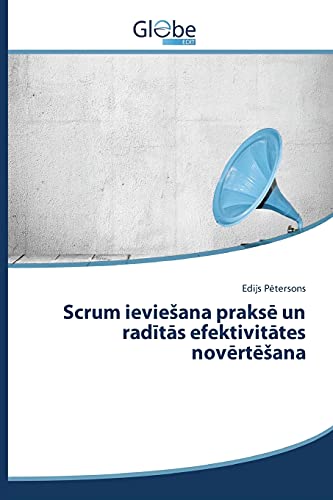 Scrum ieviešana praksē un radītās efektivitātes novērtēšana