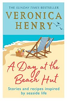 A Day at the Beach Hut: Stories and Recipes Inspired by Seaside Life