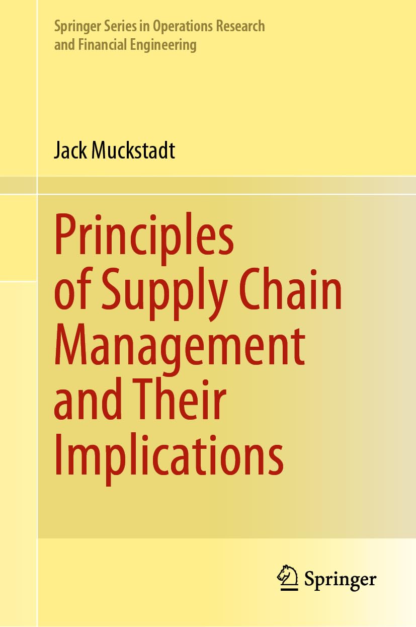 Principles of Supply Chain Management and Their Implications (Springer Series in Operations Research and Financial Engineering)