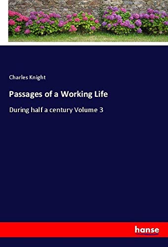 Passages of a Working Life: During half a century Volume 3