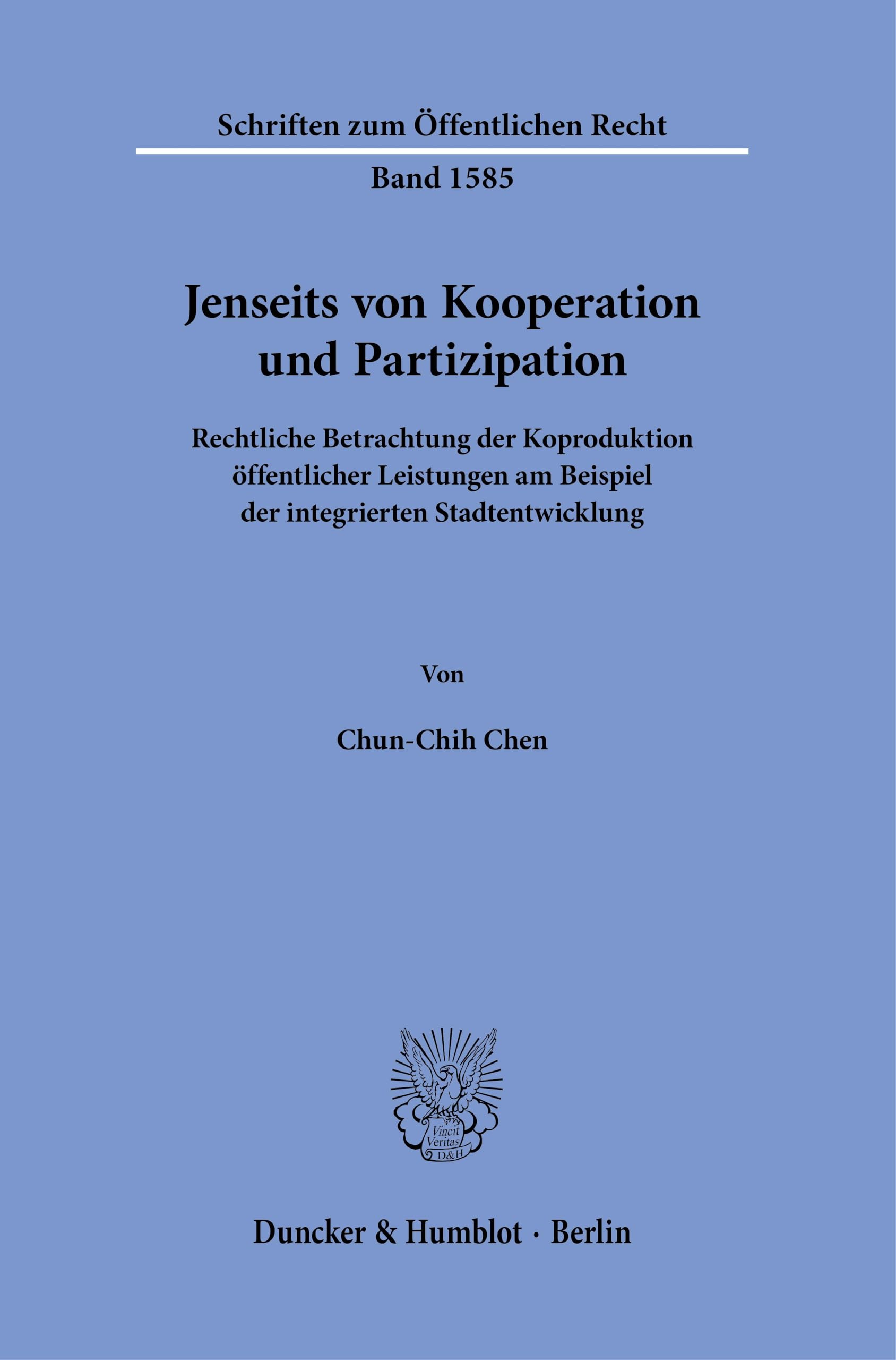 Jenseits von Kooperation und Partizipation: Rechtliche Betrachtung der Koproduktion öffentlicher Leistungen am Beispiel der integrierten Stadtentwicklung (Schriften zum Öffentlichen Recht)