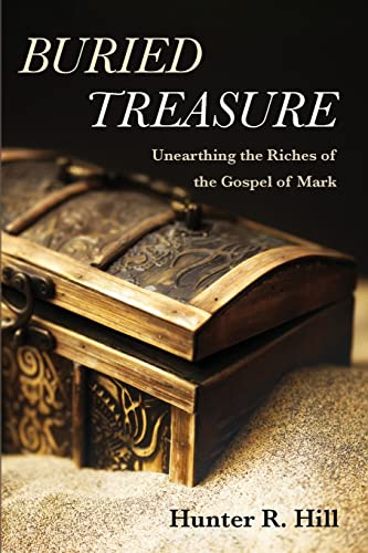 Buried Treasure: Unearthing the Riches of the Gospel of Mark