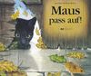 Maus, pass auf!