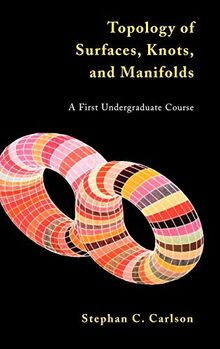 Topology of Surfaces, Knots, and Manifolds