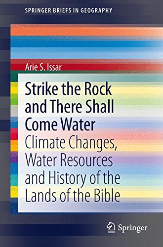 Strike the Rock and There Shall Come Water: Climate Changes, Water Resources and History of the Lands of the Bible (Springer Briefs in Geography)