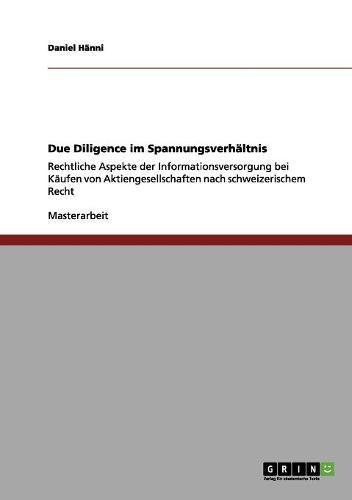 Due Diligence im Spannungsverhältnis: Rechtliche Aspekte der Informationsversorgung bei Käufen von Aktiengesellschaften nach schweizerischem Recht
