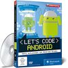 Let's code Android! - Apps entwickeln mit Android Studio. Ausgabe 2016, aktuell zu Android Studio 2.0