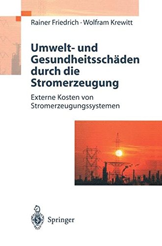 Umwelt- und Gesundheitsschäden Durch Die Stromerzeugung: Externe Kosten von Stromerzeugungssystemen (German Edition)