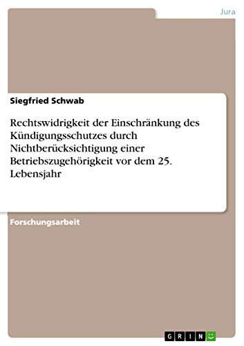Rechtswidrigkeit der Einschränkung des Kündigungsschutzes durch Nichtberücksichtigung einer Betriebszugehörigkeit vor dem 25. Lebensjahr