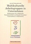 Multikulturelle Arbeitsgruppen in Unternehmen: Bedingungen für erfolgreiche Zusammenarbeit am Beispiel deutscher Unternehmen in Südostasien