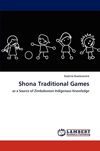 Shona Traditional Games: as a Source of Zimbabwean Indigenous Knowledge