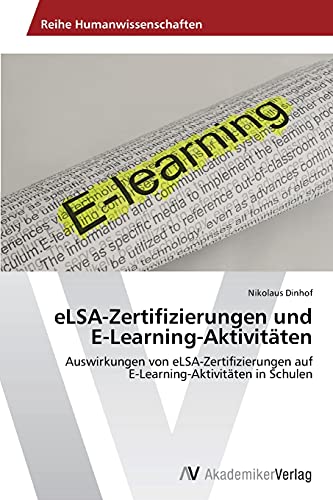 eLSA-Zertifizierungen und E-Learning-Aktivitäten: Auswirkungen von eLSA-Zertifizierungen auf E-Learning-Aktivitäten in Schulen