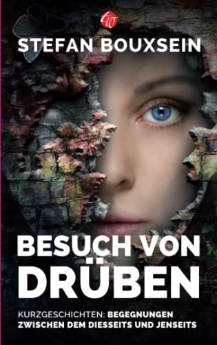 Besuch von Drüben: Kurzgeschichten über Begegnungen zwischen dem Diesseits und dem Jenseits