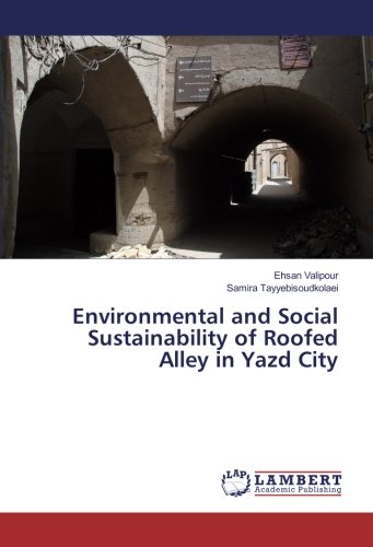 Environmental and Social Sustainability of Roofed Alley in Yazd City