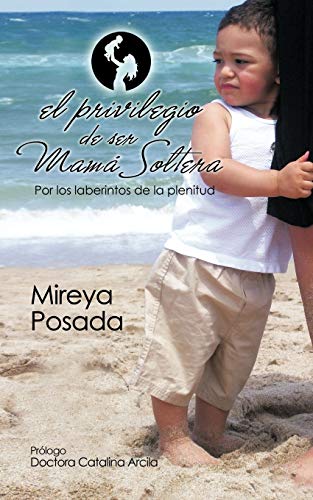El Privilegio de ser Mamá Soltera