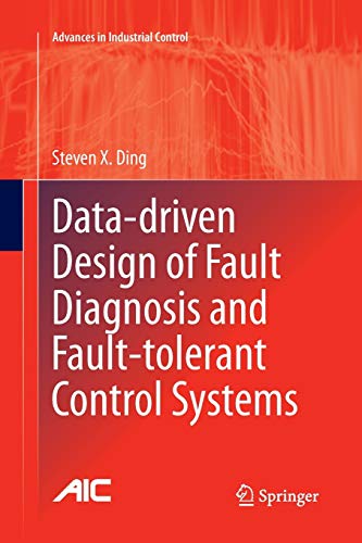 Data-driven Design of Fault Diagnosis and Fault-tolerant Control Systems (Advances in Industrial Control)