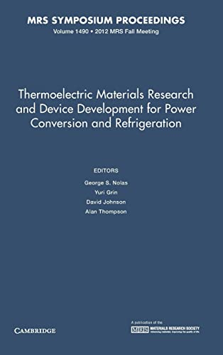 Thermoelectric Materials Research and Device Development for Power Conversion and Refrigeration: Volume 1490 (MRS Proceedings, Band 1490)