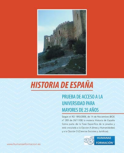 Historia de España: Prueba de Acceso a la Universidad para Mayores de 25 Años: Prueba de Acceso a la Universidad Para Mayores de 25 Anos