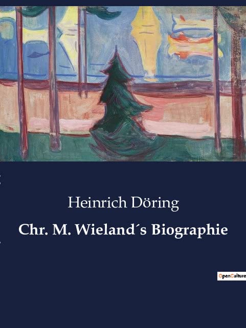 Chr. M. Wieland´s Biographie